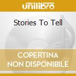 Stories To Tell cd