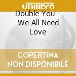 Double You - We All Need Love cd