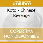 Koto - Chinese Revenge cd musicale di Koto