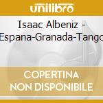 Isaac Albeniz - Espana-Granada-Tango cd