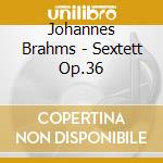 Johannes Brahms - Sextett Op.36 cd