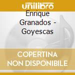 Enrique Granados - Goyescas cd