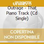 Outrage - That Piano Track (Cd Single) cd