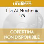 Ella At Montreux '75 cd musicale di Ella Fitzgerald