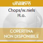 Chops/w.niels H.o. cd