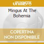 Mingus At The Bohemia cd musicale di MINGUS CHARLES