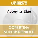 Abbey Is Blue cd