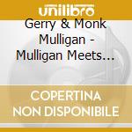 Gerry & Monk Mulligan - Mulligan Meets Monk cd
