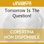 Tomorrow Is The Question! cd musicale di COLEMAN ORNETTE
