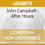 John Campbell - After Hours cd musicale di John Campbell