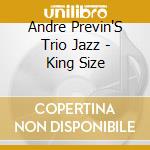 Andre Previn'S Trio Jazz - King Size cd musicale di Andre Previn'S Trio Jazz