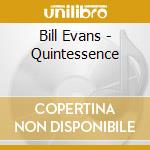Bill Evans - Quintessence cd musicale di Bill Evans