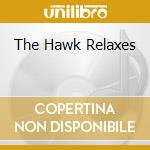 The Hawk Relaxes cd musicale di Coleman Hawkins
