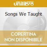Songs We Taught cd