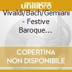 Vivaldi/Bach/Gemiani - Festive Baroque Concert cd