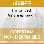 Broadcast Performances 1 cd