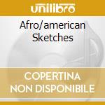Afro/american Sketches