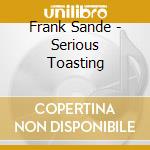 Frank Sande - Serious Toasting cd musicale di Frank Sande