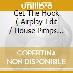 Get The Hook ( Airplay Edit / House Pimps Remix / Tni Remix / Larron'S Party Mix / Acido'S Trance Tr cd