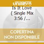Is It Love ( Single Mix 3:56 / Dancability Club Mix 5:04 / Rvr Long Version 5:30 ) / Slave To The Music ( Naked Eye Remix 5:53 ) cd musicale di Zyx Records