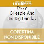 Dizzy Gillespie And His Big Band - In Concert cd musicale di Gillespie Dizzy