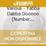 Various - Yabba Dabba Dooooo (Number Zyx81016) cd
