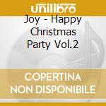 Joy - Happy Christmas Party Vol.2 cd musicale di Joy