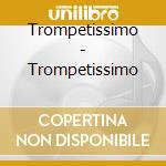 Trompetissimo - Trompetissimo cd