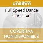 Full Speed Dance Floor Fun cd