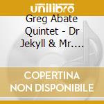 Greg Abate Quintet - Dr Jekyll & Mr. Hyde cd