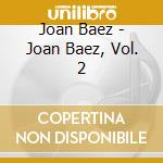 Joan Baez - Joan Baez, Vol. 2 cd musicale di Joan Baez