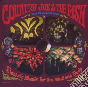 Country Joe & The Fish - Electric Music For The Mind And Body cd musicale di Joe Country