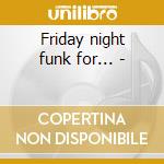 Friday night funk for... - cd