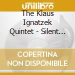 The Klaus Ignatzek Quintet - Silent Horns cd
