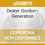 Dexter Gordon - Generation cd musicale di Dexter Gordon