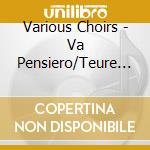 Various Choirs - Va Pensiero/Teure Heimat cd
