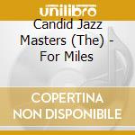 Candid Jazz Masters (The) - For Miles cd musicale di Candid Jazz Masters (The)