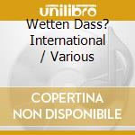 Wetten Dass? International / Various cd musicale di Various