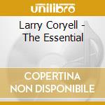 Larry Coryell - The Essential cd musicale di Larry Coryell