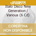 Italo Disco New Generation / Various (6 Cd) cd musicale