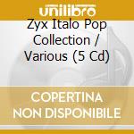 Zyx Italo Pop Collection / Various (5 Cd) cd musicale di Zyx Records