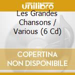 Les Grandes Chansons / Various (6 Cd) cd