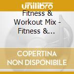 Fitness & Workout Mix - Fitness & Workout: Power Aerob cd musicale di Fitness & Workout Mix