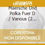Maersche Und Polka Fuer D / Various (2 Cd) cd musicale di Elbtaler Schallplatten
