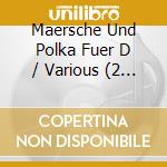 Maersche Und Polka Fuer D / Various (2 Cd) cd