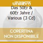 Das 50Er & 60Er Jahre / Various (3 Cd) cd musicale