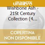 Wishbone Ash - 21St Century Collection (4 Cd) cd musicale di Wishbone Ash