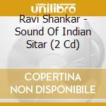 Ravi Shankar - Sound Of Indian Sitar (2 Cd) cd
