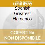 Spanish Greatest Flamenco cd musicale