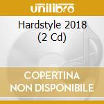 Hardstyle 2018 (2 Cd) cd